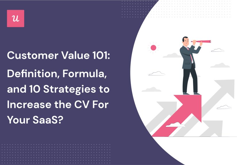 Customer Value: Definition, Formula, and 10 Strategies To Increase the CV