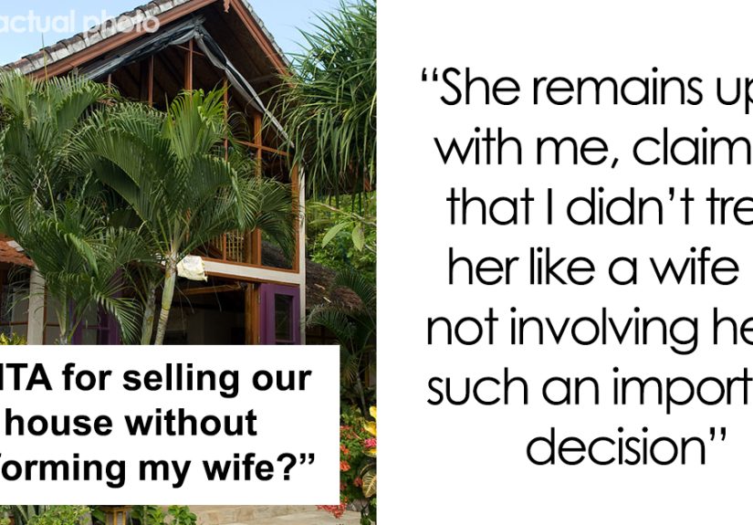 “Am I The Jerk For Selling Our House Without Informing My Wife?”