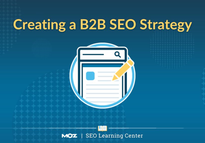 How to Create a B2B SEO Strategy - Moz