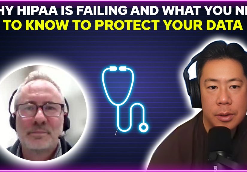 Why HIPAA Is Failing and What You Need to Know to Protect Your Data