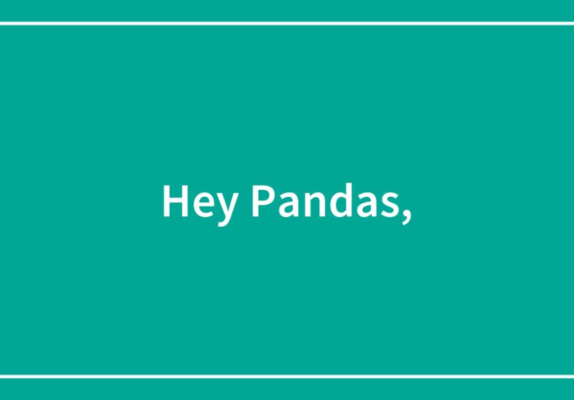 Hey Pandas,what Are The Three Things You Couldn’t Live Without?